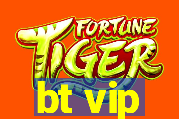 bt vip